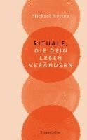 Michael Norton - Rituale, die dein Leben verändern, Inbunden