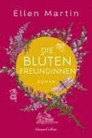 Ellen Martin - Die Blütenfreundinnen, Häftad