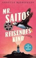 Annette Bjergfeldt - Mr. Saitos reisendes Kino, Inbunden