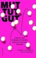 Maria M. Bellinger, Norbert F. Schneider - Mut tut gut. Warum wir unseren Kindern mehr zutrauen können, Inbunden
