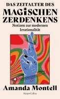 Amanda Montell - Das Zeitalter des magischen Zerdenkens. Notizen zur modernen Irrationalität, Inbunden