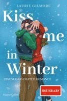 Laurie Gilmore - Kiss me in Winter. Eine sugar coated Romance, Häftad