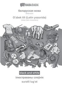 bokomslag BABADADA black-and-white, Belarusian (in cyrillic script) - O'zbek tili (Lotin yozuvida), visual dictionary (in cyrillic script) - suratli lug&#699;at