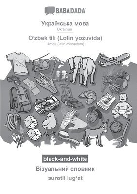 bokomslag BABADADA black-and-white, Ukrainian (in cyrillic script) - O'zbek tili (Lotin yozuvida), visual dictionary (in cyrillic script) - suratli lug&#699;at