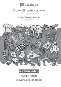 bokomslag BABADADA black-and-white, O'zbek tili (Lotin yozuvida) - Ukrainian (in cyrillic script), suratli lug&#699;at - visual dictionary (in cyrillic script)