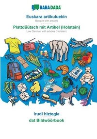 bokomslag BABADADA, Euskara artikuluekin - Plattduutsch mit Artikel (Holstein), irudi hiztegia - dat Bildwoeoerbook