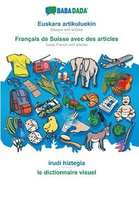 bokomslag BABADADA, Euskara artikuluekin - Francais de Suisse avec des articles, irudi hiztegia - le dictionnaire visuel