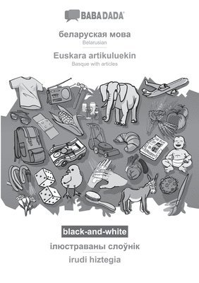 bokomslag BABADADA black-and-white, Belarusian (in cyrillic script) - Euskara artikuluekin, visual dictionary (in cyrillic script) - irudi hiztegia