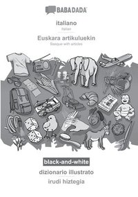 bokomslag BABADADA black-and-white, italiano - Euskara artikuluekin, dizionario illustrato - irudi hiztegia