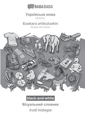 bokomslag BABADADA black-and-white, Ukrainian (in cyrillic script) - Euskara artikuluekin, visual dictionary (in cyrillic script) - irudi hiztegia