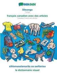 bokomslag BABADADA, Xitsonga - francais canadien avec des articles, xihlamuselamarito xa swifaniso - le dictionnaire visuel