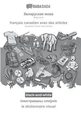 bokomslag BABADADA black-and-white, Belarusian (in cyrillic script) - francais canadien avec des articles, visual dictionary (in cyrillic script) - le dictionnaire visuel