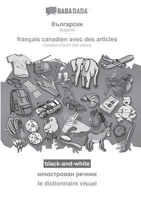 bokomslag BABADADA black-and-white, Bulgarian (in cyrillic script) - francais canadien avec des articles, visual dictionary (in cyrillic script) - le dictionnaire visuel