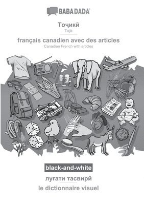 BABADADA black-and-white, Tajik (in cyrillic script) - francais canadien avec des articles, visual dictionary (in cyrillic script) - le dictionnaire visuel 1