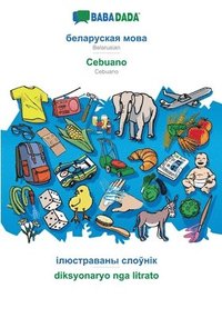 bokomslag BABADADA, Belarusian (in cyrillic script) - Cebuano, visual dictionary (in cyrillic script) - diksyonaryo nga litrato