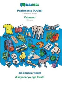 bokomslag BABADADA, Papiamento (Aruba) - Cebuano, diccionario visual - diksyonaryo nga litrato