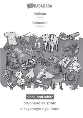 bokomslag BABADADA black-and-white, italiano - Cebuano, dizionario illustrato - diksyonaryo nga litrato