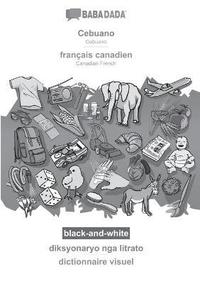 bokomslag Cebuano - français canadien, diksyonaryo nga litrato, BW