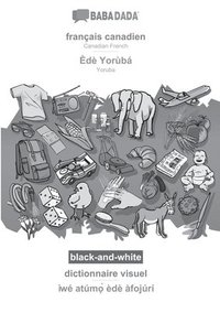 bokomslag BABADADA black-and-white, franais canadien - d Yorb, dictionnaire visuel - w atm&#7885;&#768; d fojr