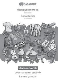 bokomslag BABADADA black-and-white, Belarusian (in cyrillic script) - Basa Sunda, visual dictionary (in cyrillic script) - kamus gambar