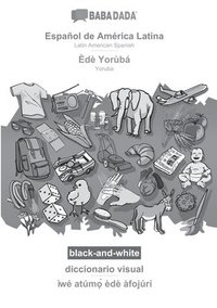 bokomslag BABADADA black-and-white, Espaol de Amrica Latina - d Yorb, diccionario visual - w atm&#7885;&#768; d fojr