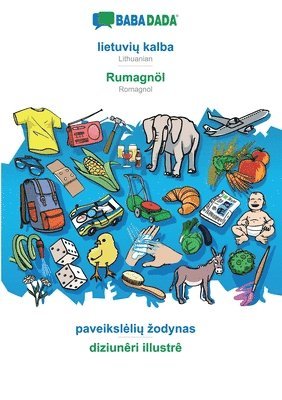 BABADADA, lietuvi&#371; kalba - Rumagnöl, paveiksleli&#371; zodynas - diziunêri illustrê: Lithuanian - Romagnol, visual dictionary 1