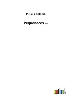 P Luis Coloma, P. Luis Coloma - Pequeneces ..., Häftad