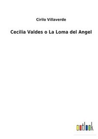 bokomslag Cecilia Valdes o La Loma del Angel
