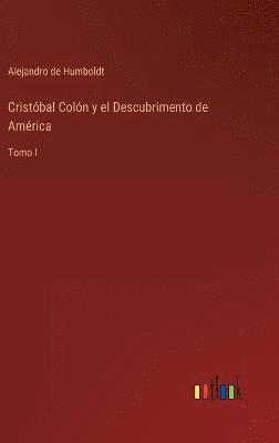 Alejandro De Humboldt - Cristóbal Colón y el Descubrimento de América, Inbunden