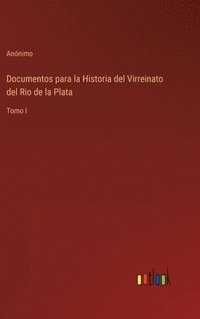 bokomslag Documentos para la Historia del Virreinato del Rio de la Plata