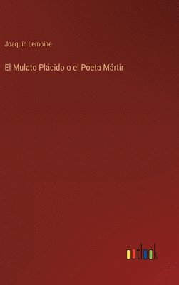 Mulato Plácido o el Poeta Mártir