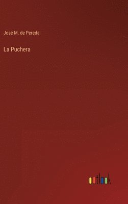 José M de Pereda, José M. de Pereda - Puchera, Inbunden