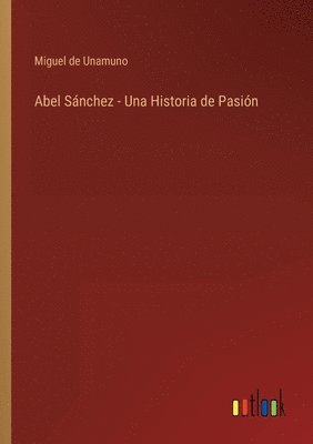 bokomslag Abel Sánchez - Una Historia de Pasión
