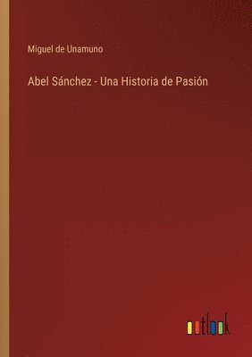 Abel Snchez - Una Historia de Pasin 1