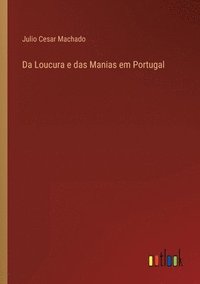 bokomslag Da Loucura e das Manias em Portugal