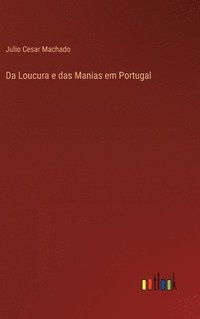 bokomslag Da Loucura e das Manias em Portugal