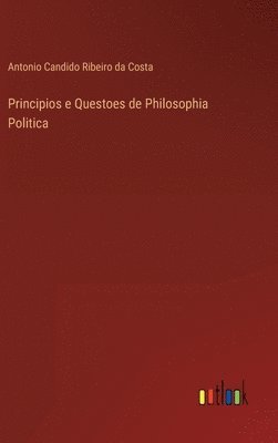 bokomslag Principios e Questoes de Philosophia Politica