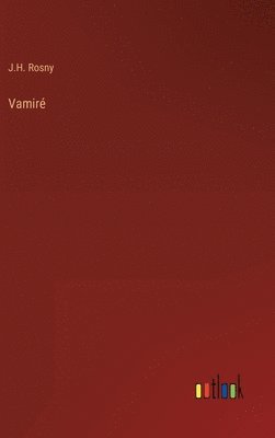 J H Rosny - Vamiré, Inbunden