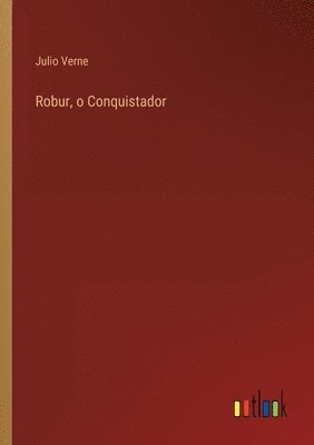 bokomslag Robur, o Conquistador