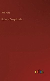 bokomslag Robur, o Conquistador