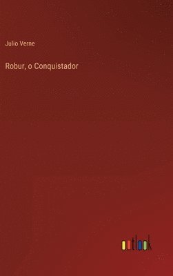 bokomslag Robur, o Conquistador