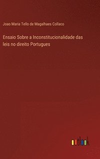 bokomslag Ensaio Sobre a Inconstitucionalidade das leis no direito Portugues