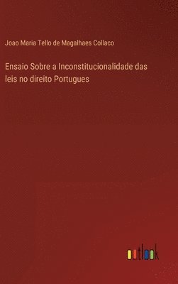 bokomslag Ensaio Sobre a Inconstitucionalidade das leis no direito Portugues