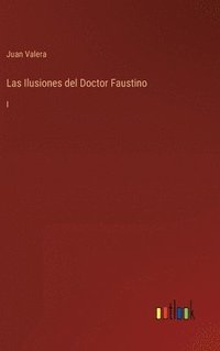 bokomslag Las Ilusiones del Doctor Faustino