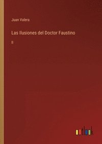 bokomslag Las Ilusiones del Doctor Faustino