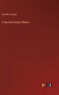 bokomslag O General Carlos Ribeiro