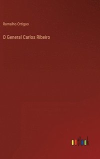 bokomslag O General Carlos Ribeiro