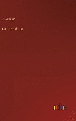 Julio Verne - Da Terra á Lua, Inbunden