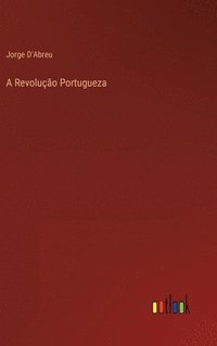 bokomslag A Revoluo Portugueza