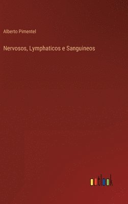 Nervosos, Lymphaticos e Sanguineos 1